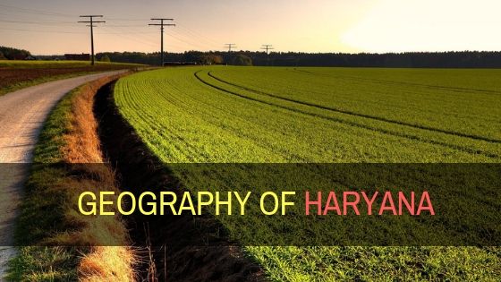 हरियाणा का भूगोल - Geography of Haryana